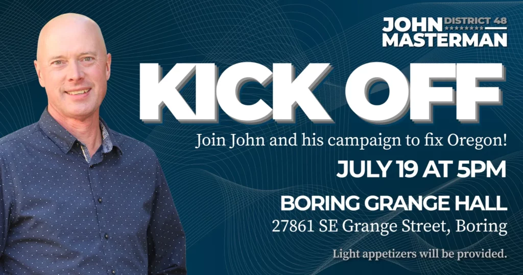 John Masterman, House District 48, campaign kick off! July 19 at 5PM at the Boring Grange Hall